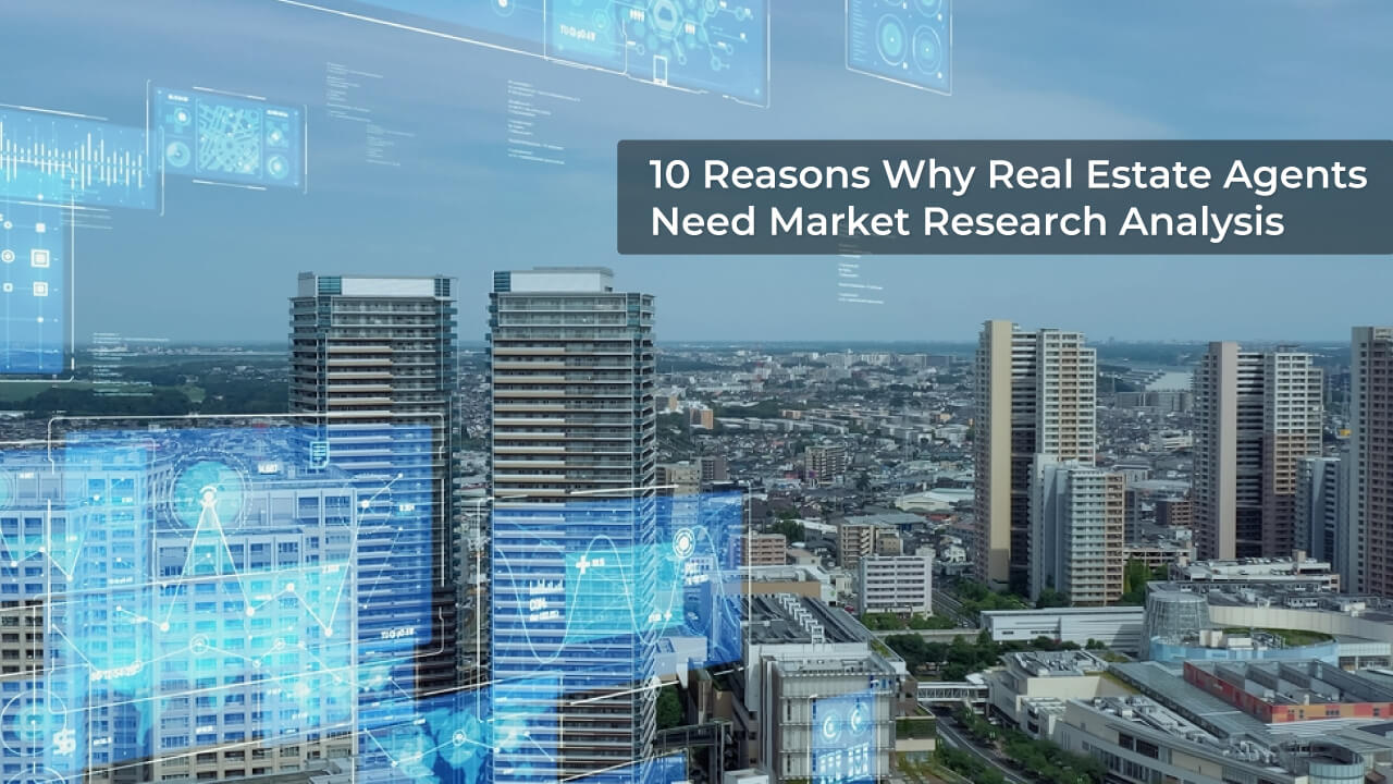 10-reasons-why-real-estate-agents-need-market-research-analysis