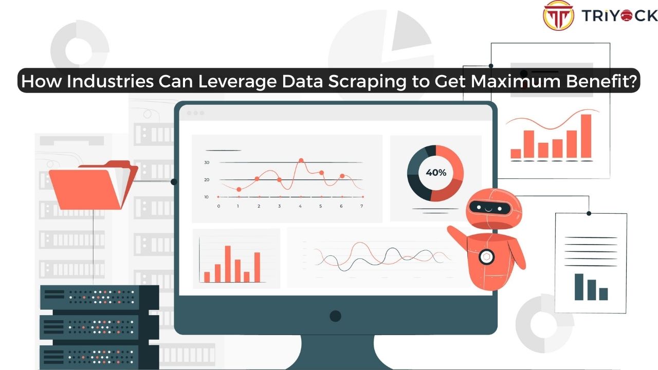 how-industries-can-leverage-data-scraping-to-get-maximum-benefit